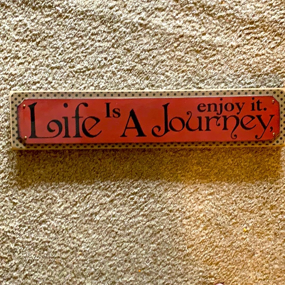 Life is a journey enjoy it sign. Wall decor in great condition. Hobby Lobby.